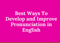 Best Ways To Develop and Improve Pronunciation in English