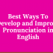 Best Ways To Develop and Improve Pronunciation in English