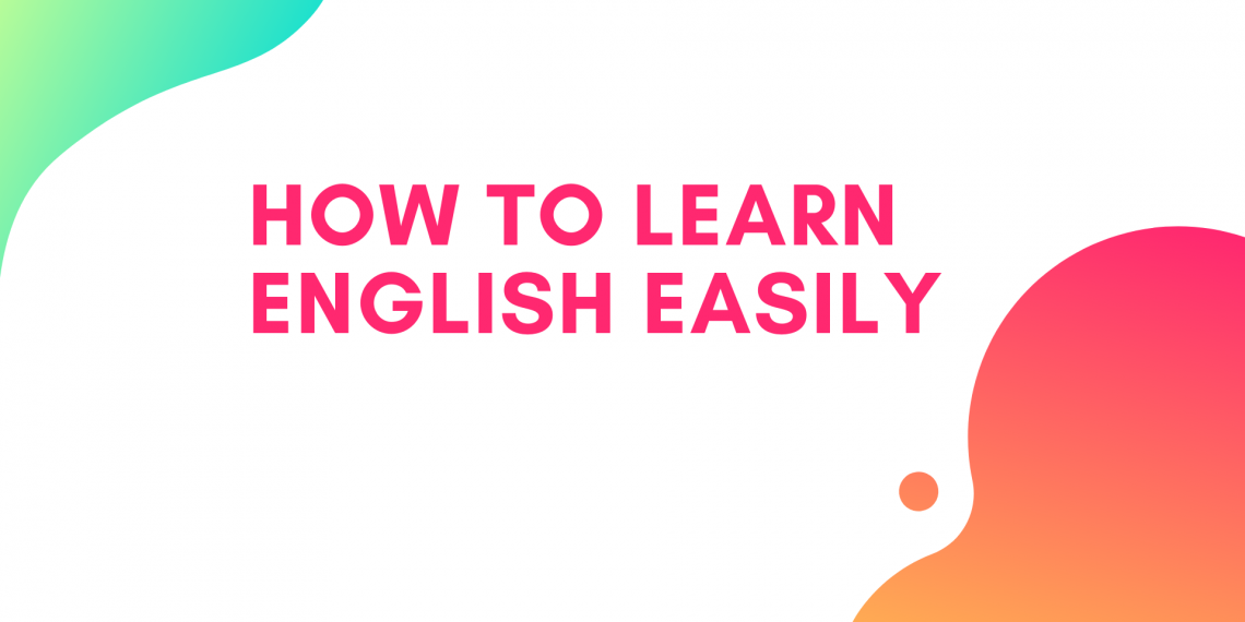 How to Learn English Easily